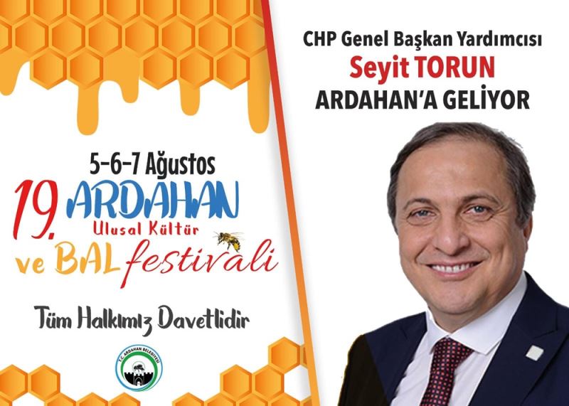 CHP GENEL BAŞKAN YARDIMCISI SEYİT TORUN, KÜLTÜR VE BAL FESTİVALİ İÇİN ARDAHAN