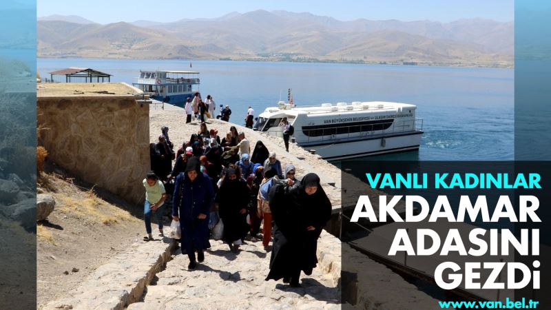 VANLI KADINLAR AKDAMAR ADASINI GEZDİ