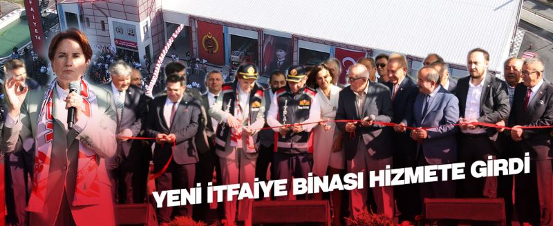 AÇILIŞ TÖRENİ İYİ PARTİ GENEL BAŞKANI AKŞENER’İN KATILIMIYLA GERÇEKLEŞTİ