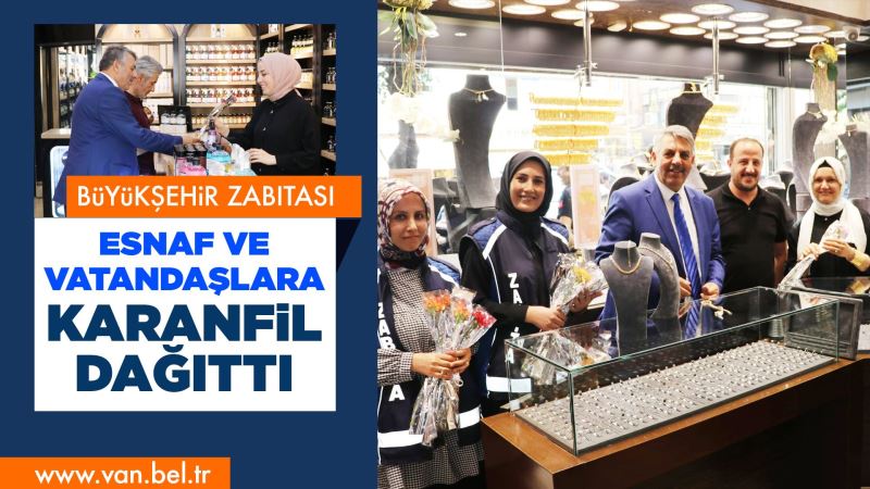 BÜYÜKŞEHİR ZABITASI ESNAF VE VATANDAŞLARA KARANFİL DAĞITTI