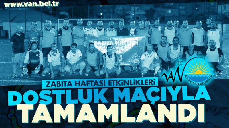ZABITA HAFTASI ETKİNLİKLERİ DOSTLUK MAÇIYLA TAMAMLANDI