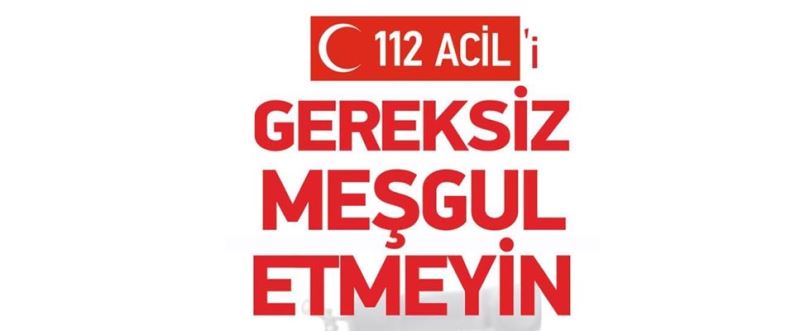 ‪112 acil hattını lütfen gereksiz meşgul etmeyin. Yapılan her gereksiz arama geç kalınacak bir can demektir.‬