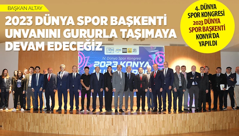 BAŞKAN ALTAY: “2023 DÜNYA SPOR BAŞKENTİ UNVANINI GURURLA TAŞIMAYA DEVAM EDECEĞİZ”