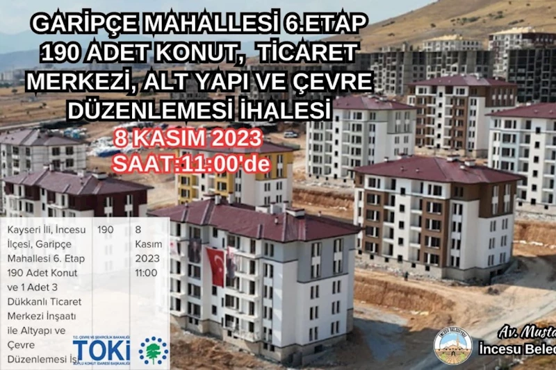 Halkımıza duyurulur...  Garipçe Mahallemizde yapılacak 6.Etap 190 Konut, Ticaret Merkezi, Alt Yapı ve Çevre Düzenlenmesi İhalesi