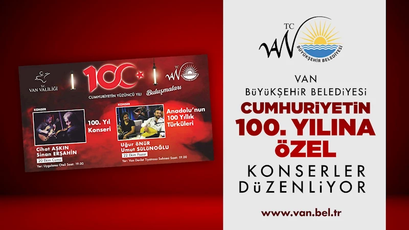 VAN’DA CUMHURİYETİN 100. YILINA ÖZEL KONSERLER DÜZENLENİYOR