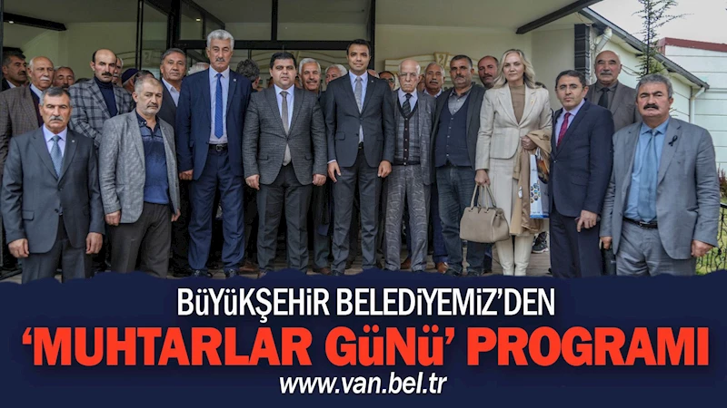 BÜYÜKŞEHİR BELEDİYESİMİZDEN MUHTARLAR GÜNÜ PROGRAMI