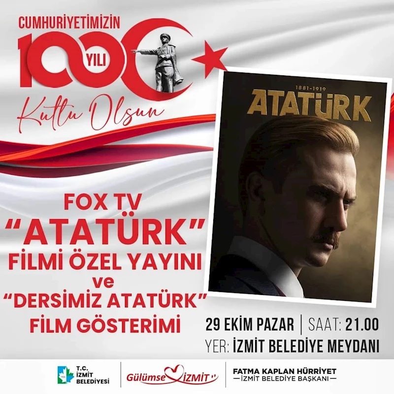 İZMİT BELEDİYESİ 100’ÜNCÜ YILA ÖZEL BU AKŞAM ‘ATATÜRK’ FİLMİ ÖZEL YAYINI VE ‘DERSİMİZ ATATÜRK’ FİLM GÖSTERİMİ GERÇEKLEŞTİRECEK