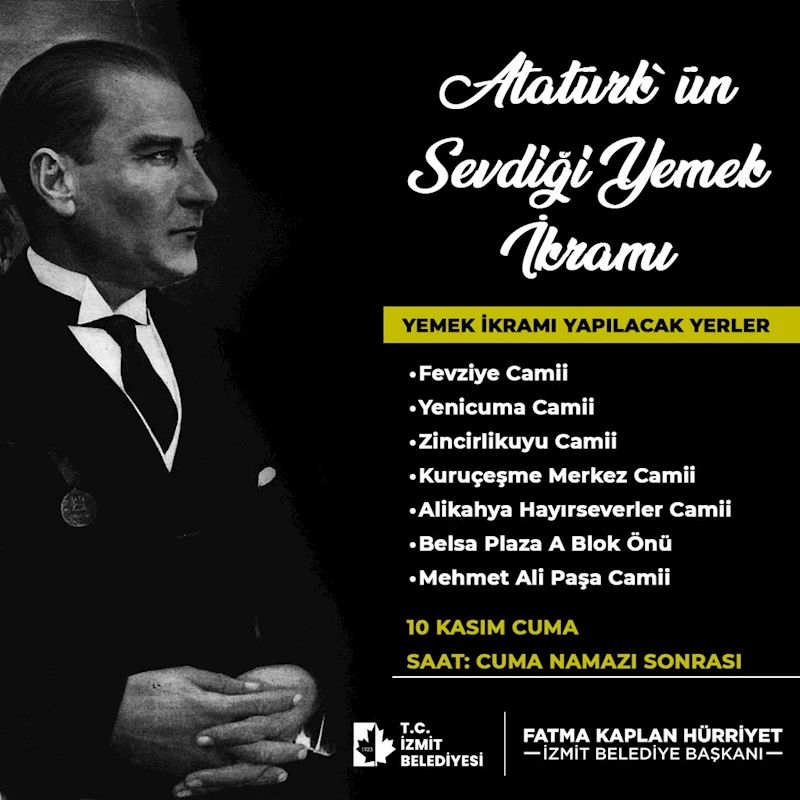 İZMİT BELEDİYESİ 10 KASIM’DA  ATATÜRK’ÜN EN SEVDİĞİ YEMEKLERİ İKRAM EDECEK