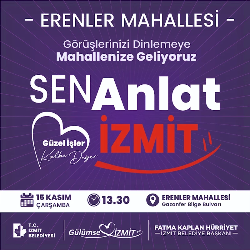 İZMİT BELEDİYESİ, ‘HALK GÜNLERİ, SEN ANLAT İZMİT’ İLE  ERENLER MAHALLESİ SAKİNLERİNİ DİNLEYECEK