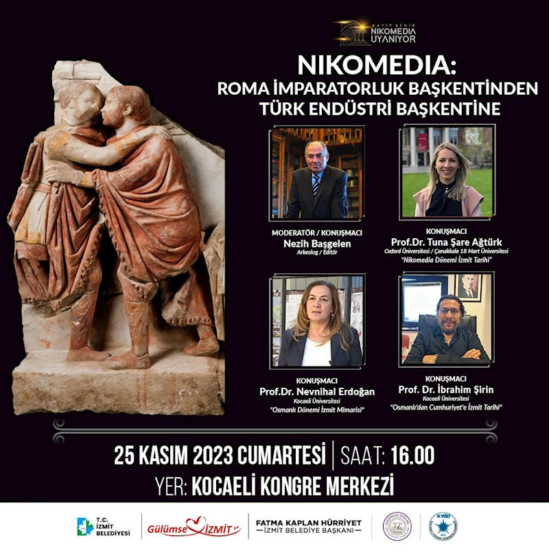 İZMİT BELEDİYESİ “NİKOMEDİA: ROMA İMPARATORLUK BAŞKENTİNDEN TÜRK ENDÜSTRİ BAŞKENTİNE”  KONFERANSI İLE TARİHE IŞIK TUTACAK