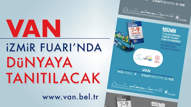 VAN, İZMİR FUARI’NDA DÜNYAYA TANITILACAK