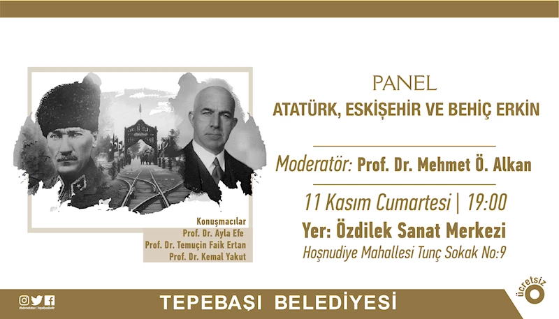 ATATÜRK, ESKİŞEHİR VE BEHİÇ ERKİN KONUŞULACAK