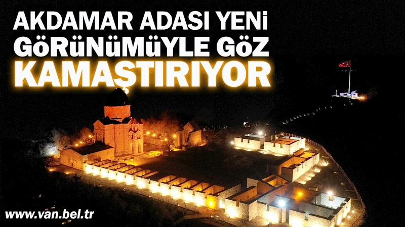 AKDAMAR ADASI YENİ GÖRÜNÜMÜYLE GÖZ KAMAŞTIRIYOR