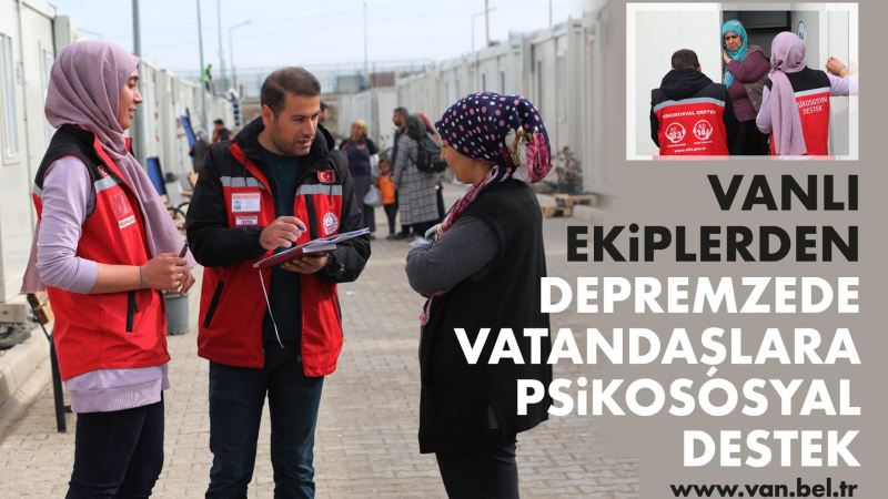 VANLI EKİPLERDEN DEPREMZEDE VATANDAŞLARA PSİKOSOSYAL DESTEK