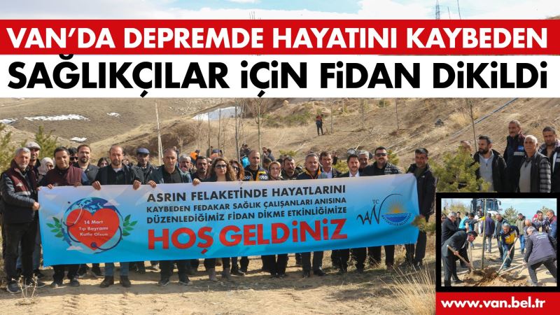 DEPREMDE HAYATINI KAYBEDEN SAĞLIKÇILAR İÇİN FİDAN DİKİLDİ