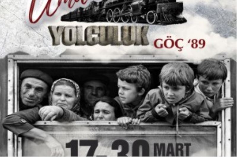 ‘UMUDA YOLCULUK GÖÇ 89’ SERGİSİ AÇILIYOR