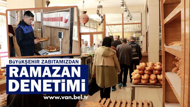 BÜYÜKŞEHİR ZABITAMIZDAN RAMAZAN DENETİMİ