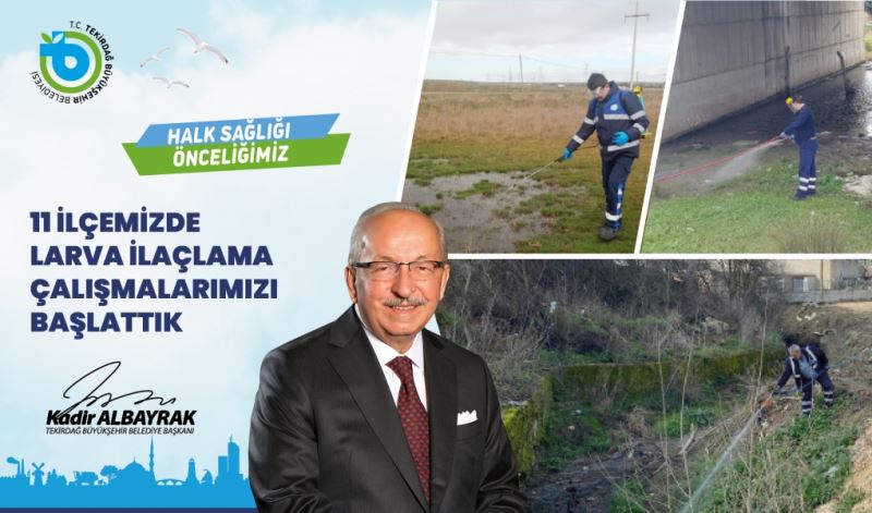 11 İLÇEMİZDE LARVA İLAÇLAMA ÇALIŞMALARIMIZI BAŞLATTIK