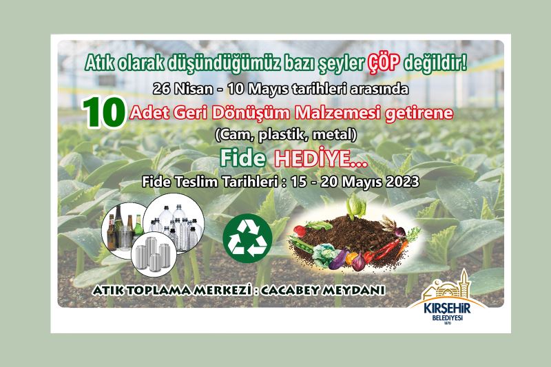 KIRŞEHİR BELEDİYESİ 10 ADET GERİ DÖNÜŞÜM MALZEMESİ GETİRENE FİDE HEDİYE EDECEK