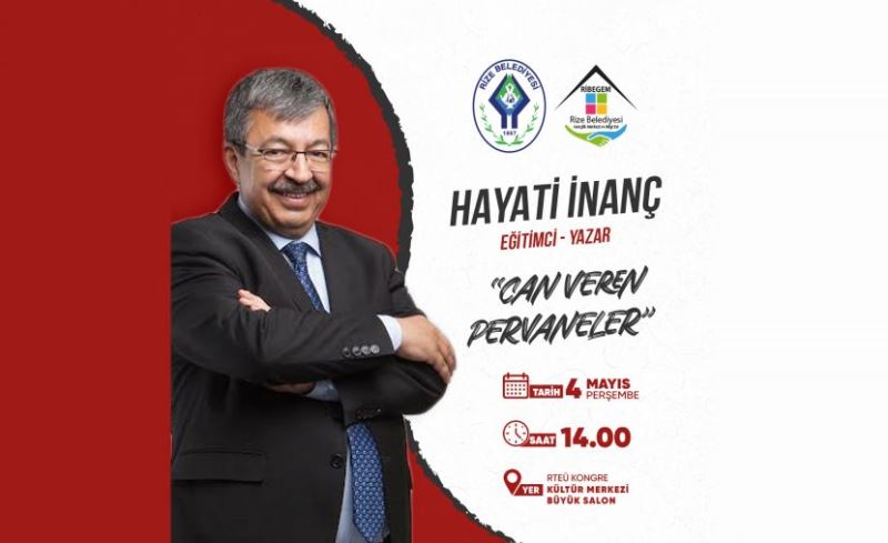 RİZE BELEDİYESİ, HAYATİ İNANÇ’IN KATILIMIYLA “CAN VEREN PERVANELER” İSİMLİ KONFERANS DÜZENLEYECEK