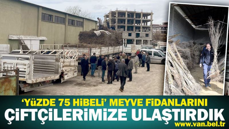 BÜYÜKŞEHİR BELEDİYEMİZ ‘YÜZDE 75 HİBELİ’ MEYVE FİDANLARINI ÇİFTÇİLERİMİZE ULAŞTIRDI