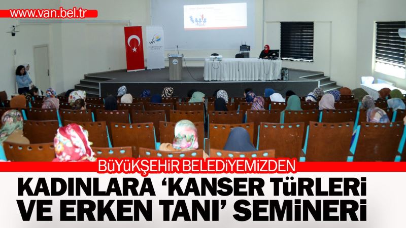 BÜYÜKŞEHİR’DEN KADINLARA ‘KANSER TÜRLERİ VE ERKEN TANI’ SEMİNERİ