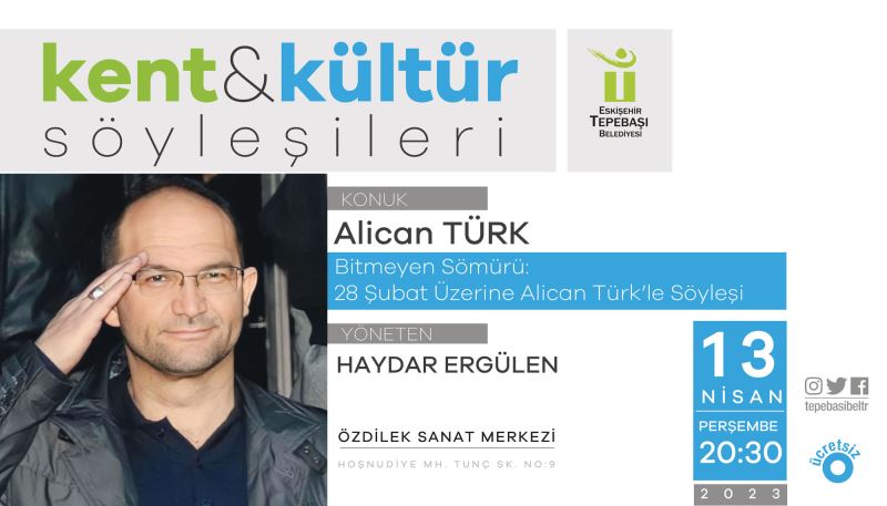 KENT & KÜLTÜR SÖYLEŞİLERİNİN KONUĞU ALİCAN TÜRK OLACAK