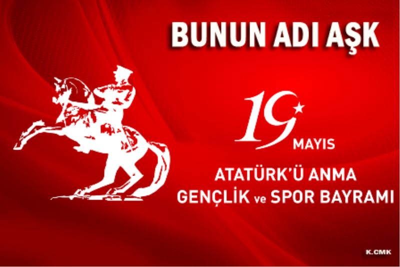 19 Mayıs Atatürkü Anma Gençlik ve Spor Bayramımız Kutlu Olsun.