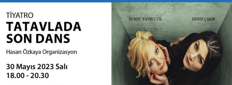 “Tatavlada Son Dans” Oyununa Davetlisiniz