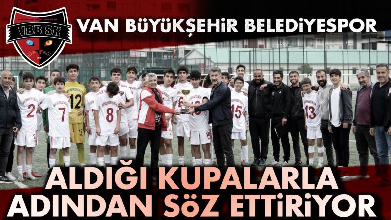 VAN BÜYÜKŞEHİR BELEDİYESPOR ALDIĞI KUPALARLA ADINDAN SÖZ ETTİRİYOR
