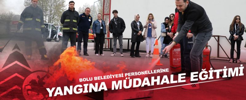 Bolu Belediyesi’nde personeller olası yangınlara karşı eğitim aldı