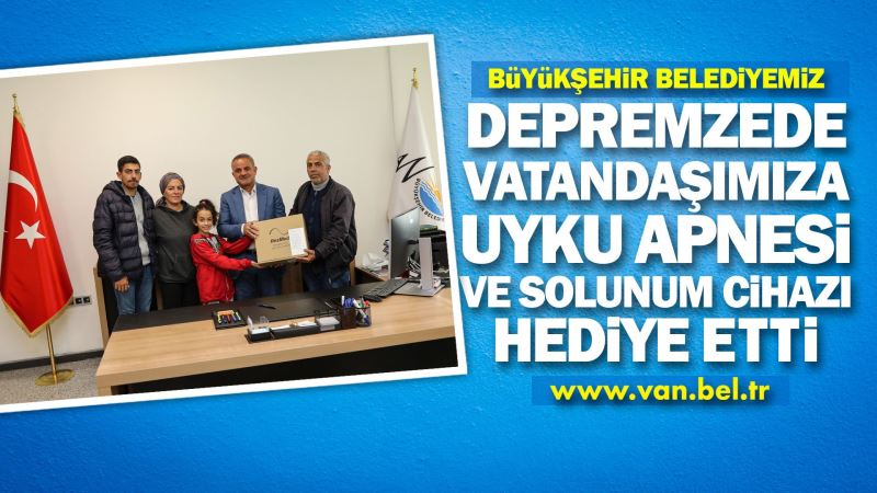 DEPREMZEDE VATANDAŞIMIZA UYKU APNESİ VE SOLUNUM CİHAZI HEDİYE ETTİK