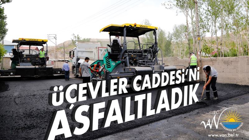BÜYÜKŞEHİR BELEDİYEMİZ ÜÇEVLER CADDESİ’Nİ ASFALTLADI