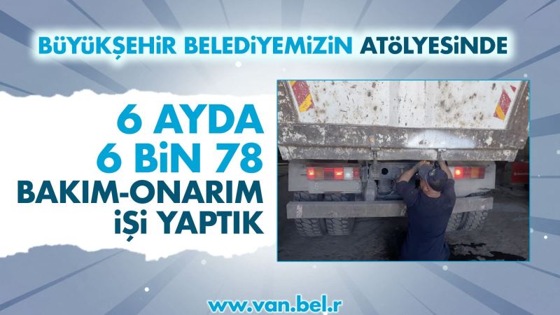 BÜYÜKŞEHİR ATÖLYEMİZDE 6 AYDA 6 BİN 78 BAKIM-ONARIM İŞİ YAPTIK