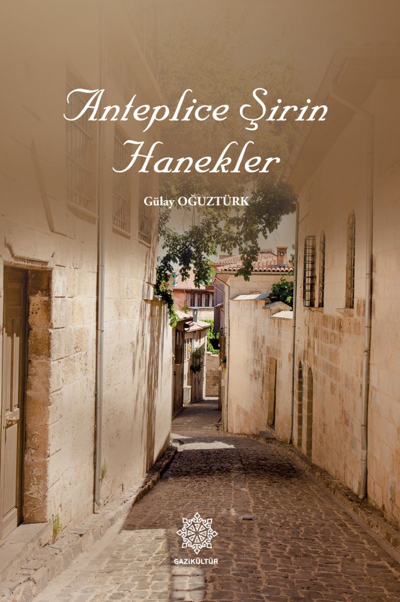 GAZİANTEP BÜYÜKŞEHİR, “ANTEPLİCE ŞİRİN HANEKLER” KİTABINI YAYIMLADI