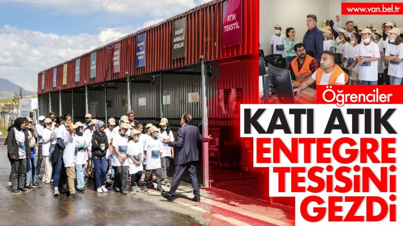 ÖĞRENCİLER VAN KATI ATIK ENTEGRE TESİSİNİ ZİYARET ETTİ
