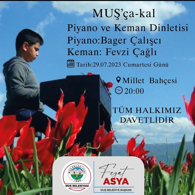 MUŞ’ÇA KAL PİYANO VE KEMAN DİNLETİSİNE TÜM HALKIMIZ DAVETLİDİR