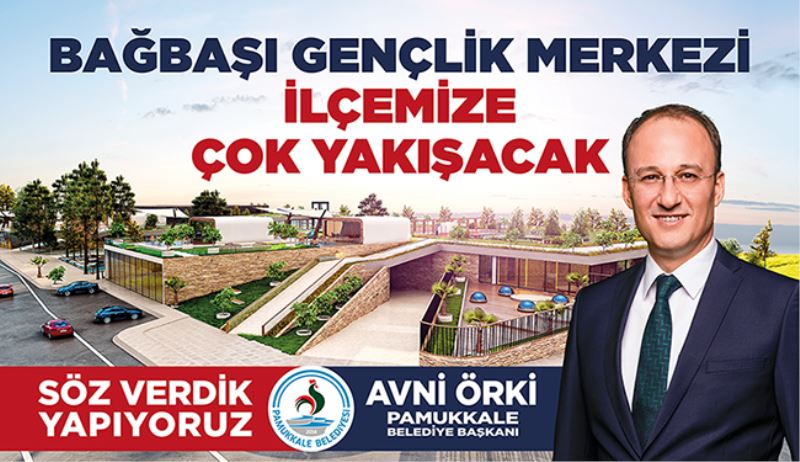 PAMUKKALE BELEDİYESİ’NDEN  DEV PROJE; BAĞBAŞI GENÇLİK MERKEZİ
