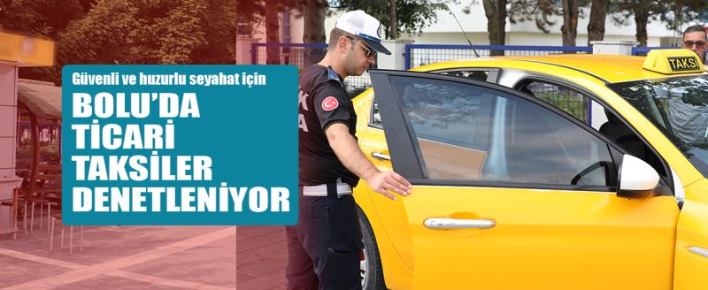 Bolu’da ticari taksiler denetleniyor