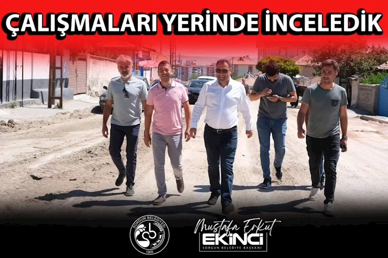 ÇALIŞMALARI YERİNDE İNCELEDİK