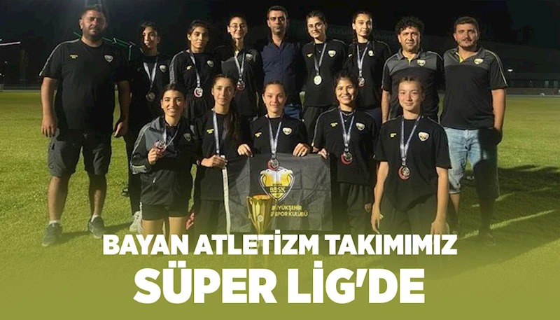 BAYAN ATLETİZM TAKIMIMIZ SÜPER LİG