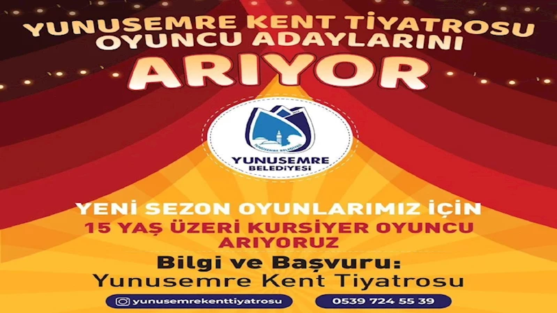 YUNUSEMRE KENT TİYATROSU OYUNCU ADAYLARINI ARIYOR