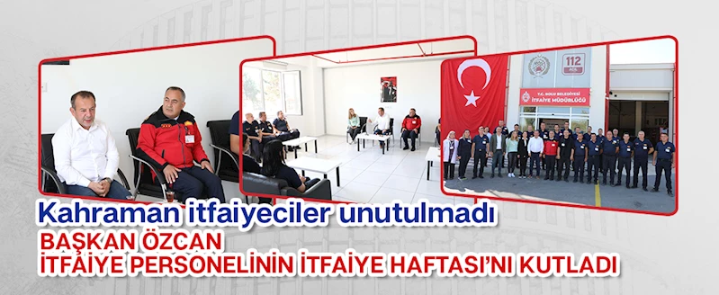 Kahraman itfaiyeciler unutulmadı