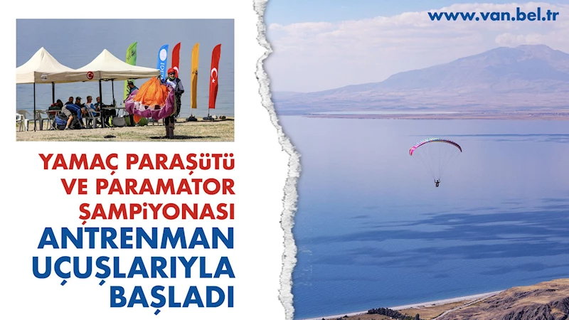 YAMAÇ PARAŞÜTÜ VE PARAMATÖR ŞAMPİYONASI YARIŞLARI ANTRENMAN UÇUŞLARIYLA BAŞLADI