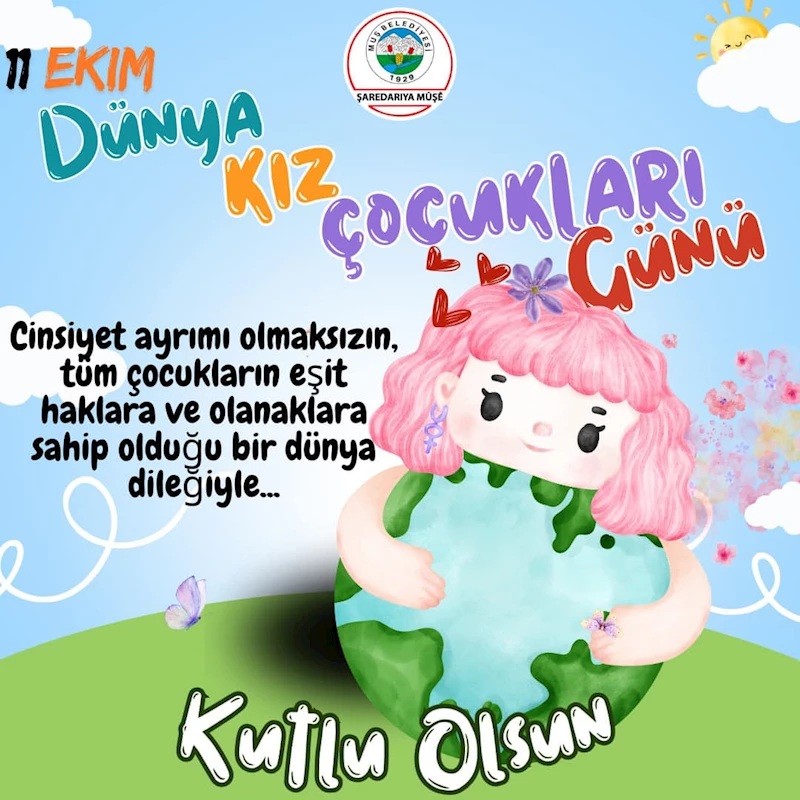 11 EKİM DÜNYA KIZ ÇOCUKLARI GÜNÜ KUTLU OLSUN