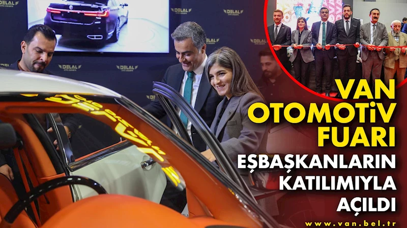 Van Otomotiv Fuarı Eşbaşkanların katılımıyla açıldı