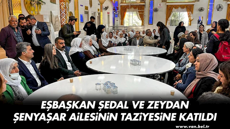 Eşbaşkan Şedal ve Zeydan Şenyaşar ailesinin taziyesine katıldı