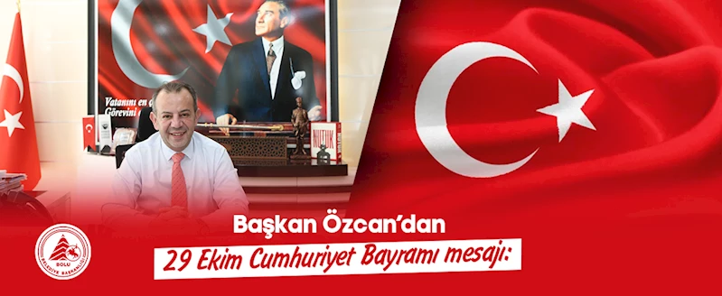 Başkan Özcan’dan 29 Ekim Cumhuriyet Bayramı mesajı: “Cumhuriyetimizin 101. yılı kutlu olsun