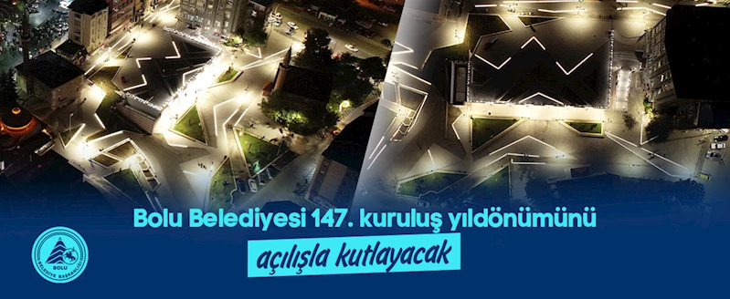 Bolu Belediyesi 147. kuruluş yıldönümünü açılışla kutlayacak