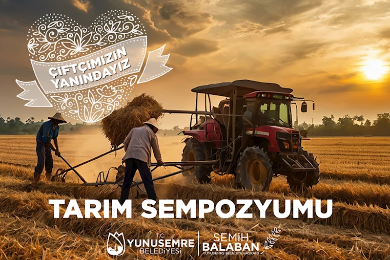 YUNUSEMRE’DE TARIM SEMPOZYUMU DÜZENLENECEK